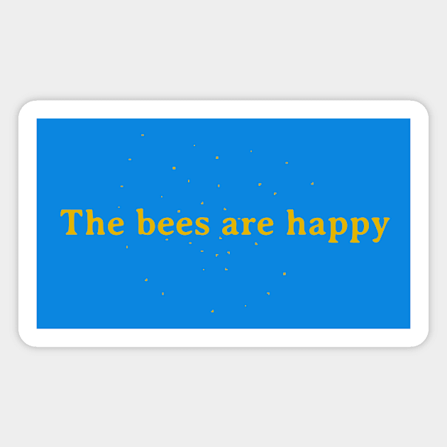 The bees are happy Magnet by LordNeckbeard